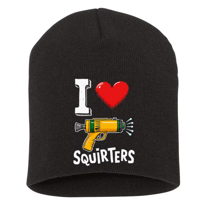 I Love Squirters Funny I Heart Squirters Short Acrylic Beanie