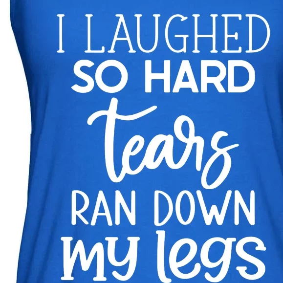 I Laughed So Hard Tears Ran Down My Legs Ladies Essential Flowy Tank