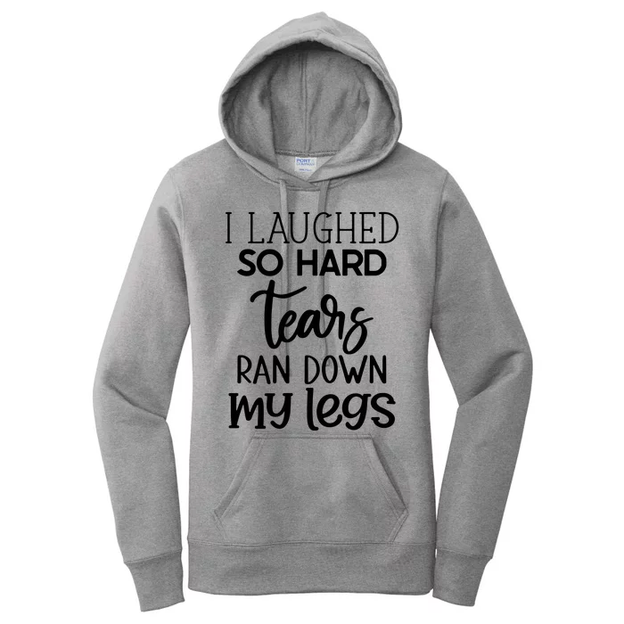 I Laughed So Hard Tears Ran Down My Legs Women's Pullover Hoodie