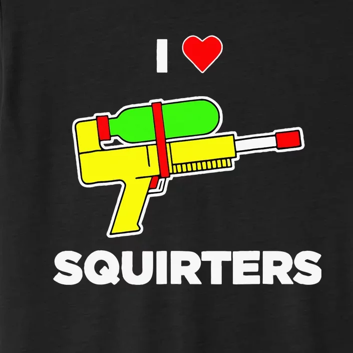 I Love Squirters Quote ChromaSoft Performance T-Shirt