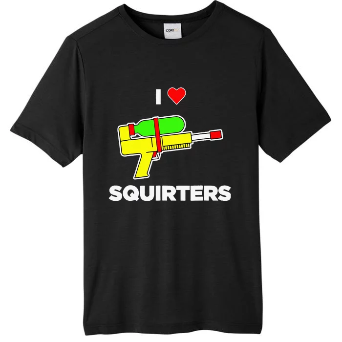 I Love Squirters Quote ChromaSoft Performance T-Shirt