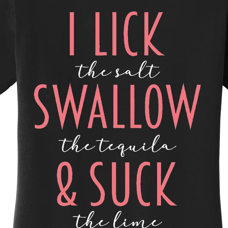 I Lick Salt Swallow Tequila Suck Lime Funny Mexican Drinking Women's T-Shirt