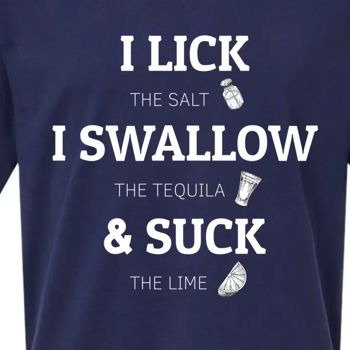 I Lick Salt Swallow Tequila And Suck Lime Meaningful Gift Sueded Cloud Jersey T-Shirt