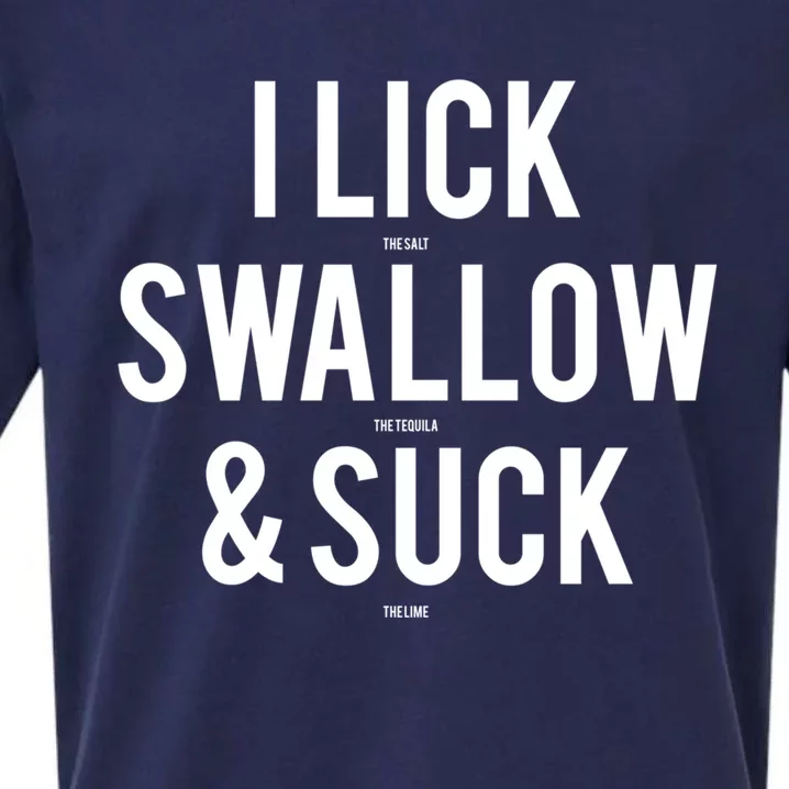 I Lick Salt Swallow Tequila And Suck Lime Meaningful Funny Gift Sueded Cloud Jersey T-Shirt