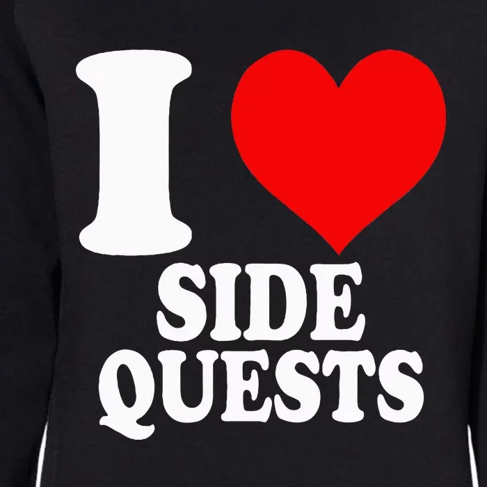 I Love Side Quests Womens California Wash Sweatshirt