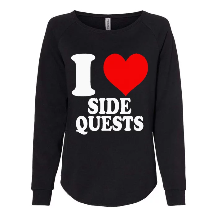 I Love Side Quests Womens California Wash Sweatshirt