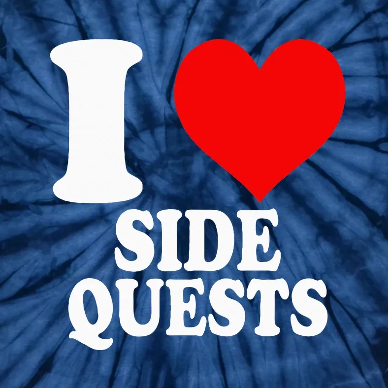 I Love Side Quests Tie-Dye T-Shirt