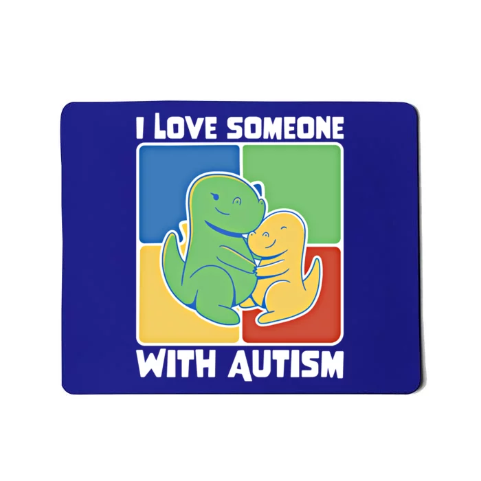 I Love Someone With Autism Supportive Autism Awareness Gift Mousepad