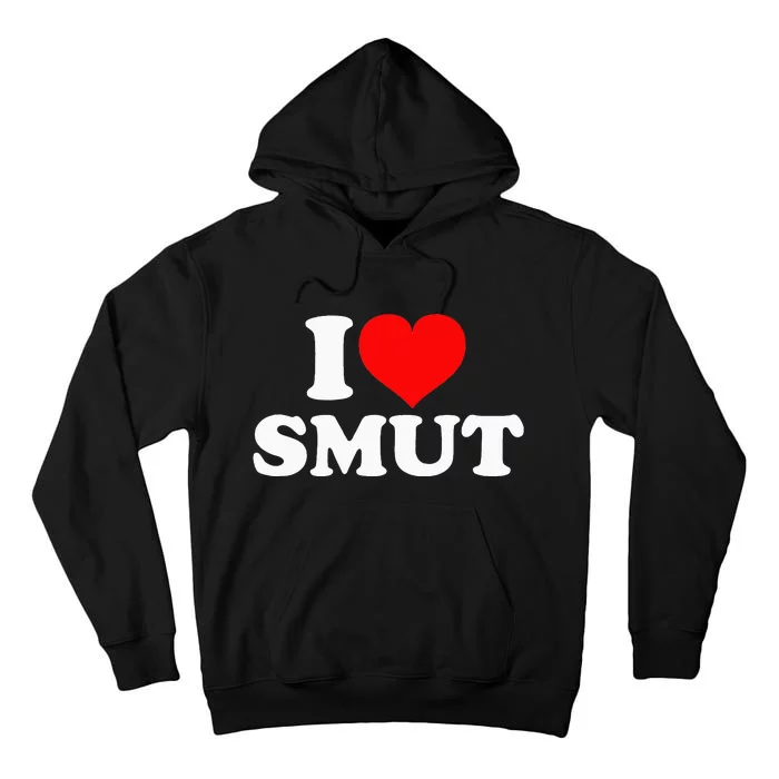 I Love Smut Tall Hoodie