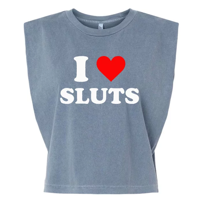 I Love Sluts Garment-Dyed Women's Muscle Tee