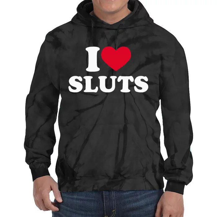 I Love Sluts I Heart Sluts Baby Tie Dye Hoodie