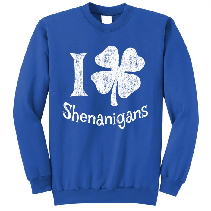 I Love Shenanigans Funny St Patrick's Day Lucky Irish Gift Tall Sweatshirt