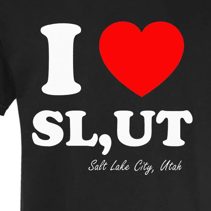 I Love SL UT Salt Lake City Utah Garment-Dyed Heavyweight T-Shirt