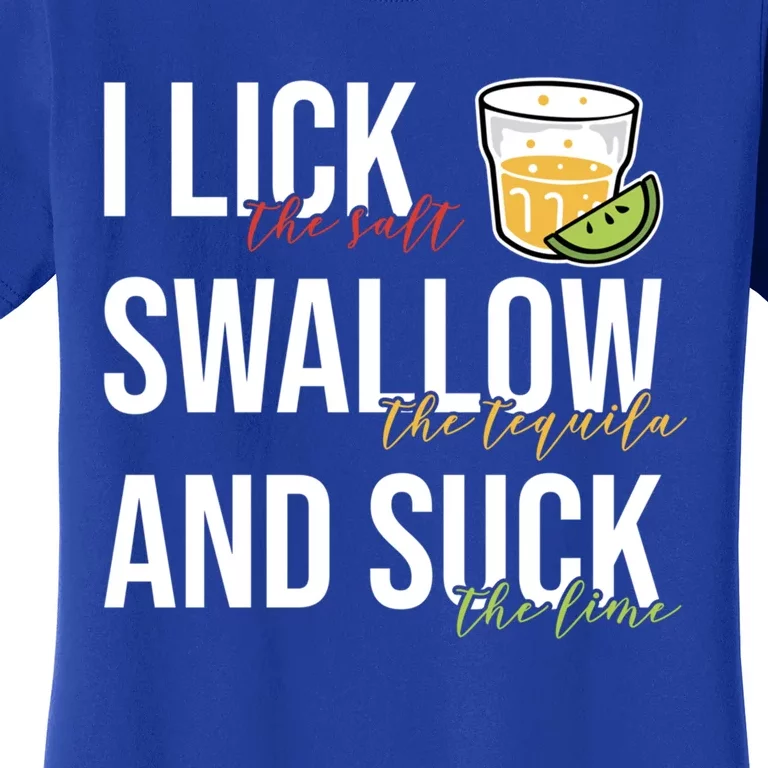 I Lick Salt Swallow Tequila Suck Lime Cinco De Mayo Ing Funny Gift Women's T-Shirt