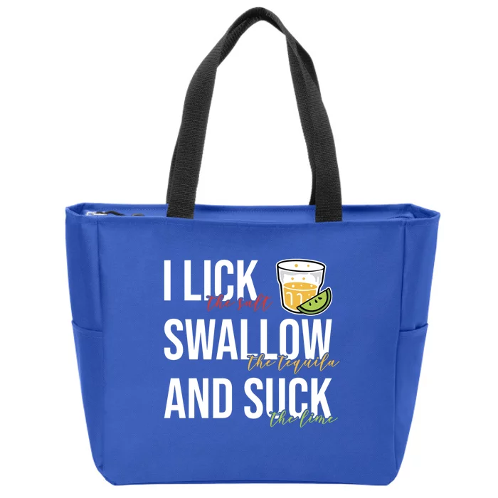 I Lick Salt Swallow Tequila Suck Lime Cinco De Mayo Ing Funny Gift Zip Tote Bag