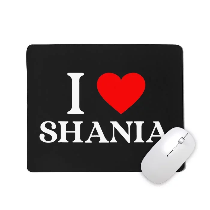 I Love Shania Heart First Name Shania Mousepad