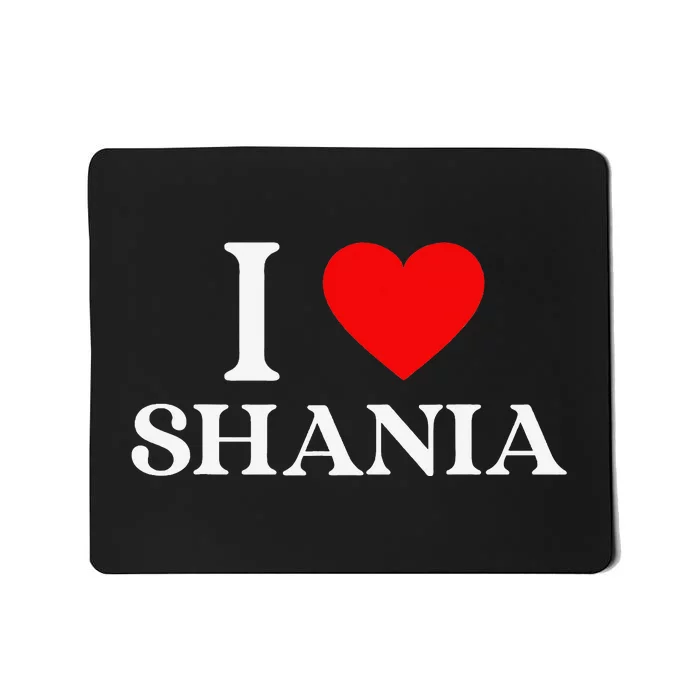 I Love Shania Heart First Name Shania Mousepad