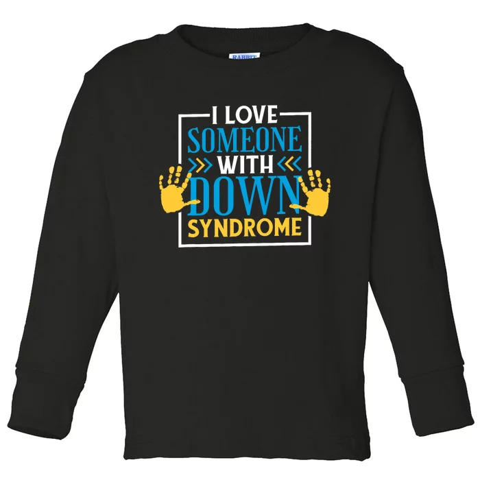 I Love Someone With Down Syndrome Family Down Syndrome Toddler Long Sleeve Shirt