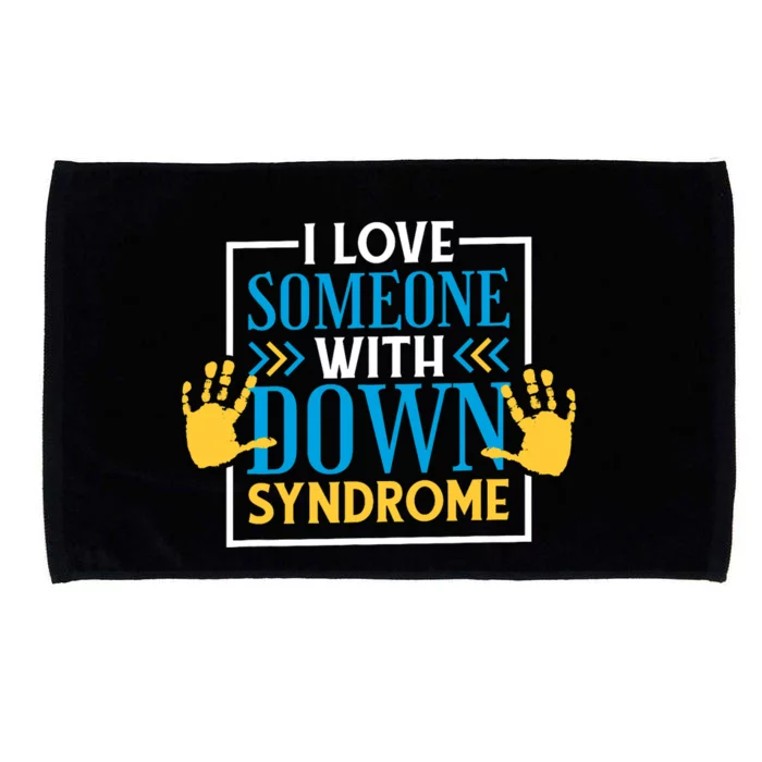 I Love Someone With Down Syndrome Family Down Syndrome Microfiber Hand Towel