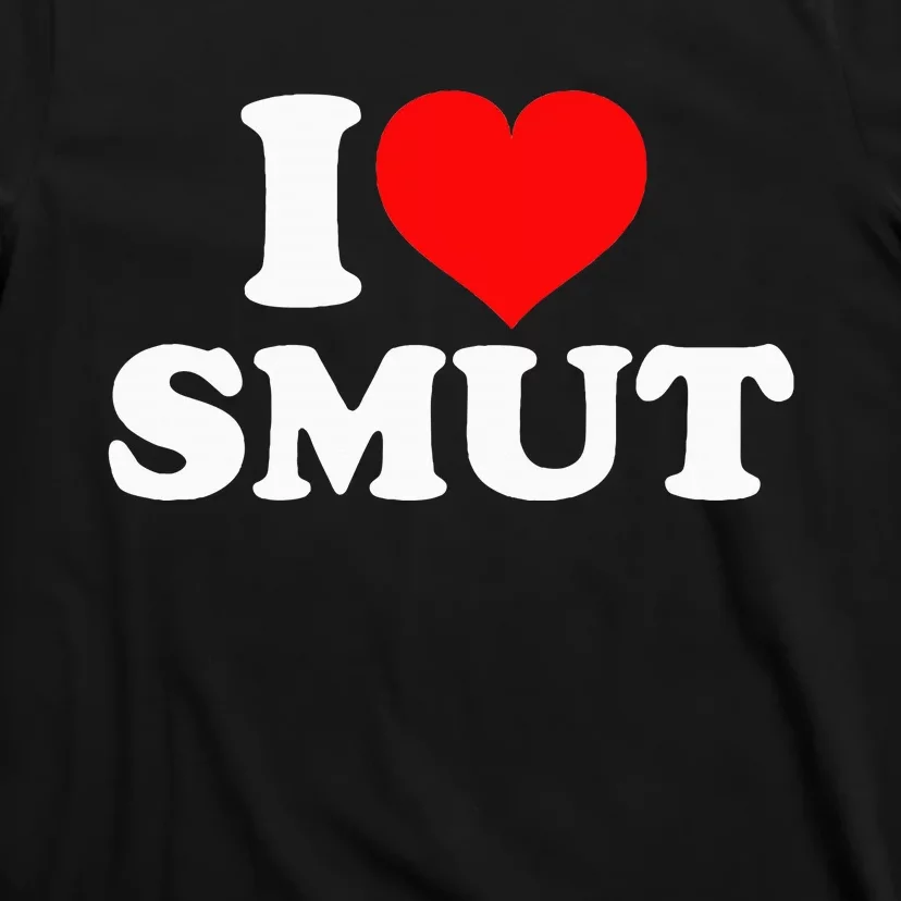 I Love Smut T-Shirt