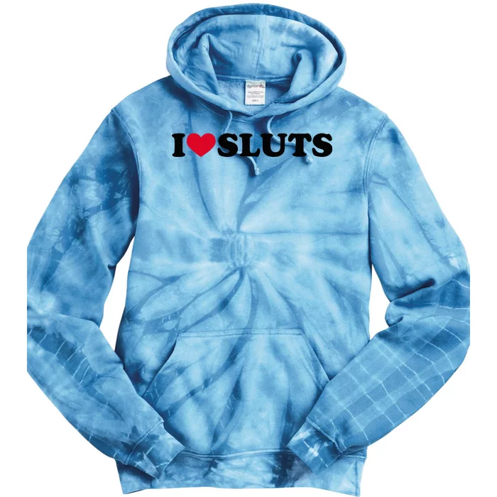 I Love Sluts I Heart Sluts Baby Tie Dye Hoodie