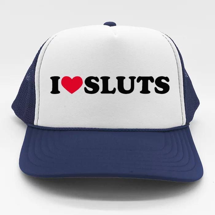 I Love Sluts I Heart Sluts Baby Trucker Hat