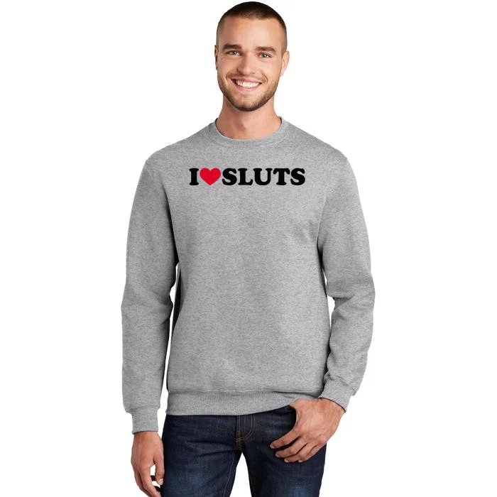 I Love Sluts I Heart Sluts Baby Tall Sweatshirt