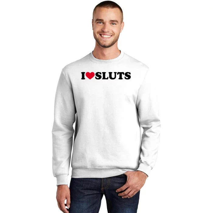 I Love Sluts I Heart Sluts Baby Sweatshirt