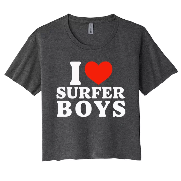 I Love Surfer Boy I Heart Surfer Boy Funny Surf Women's Crop Top Tee