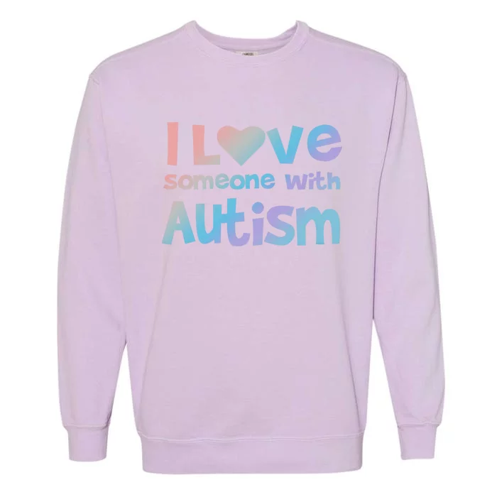 I Love Someone With Autism Awareness Colorful Cute Gift Garment-Dyed Sweatshirt