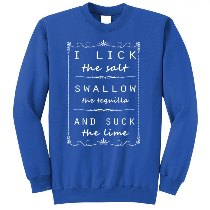 I Lick Salt Swallow Tequila Suck Lime Cinco De Mayo Mexico Funny Gift Sweatshirt