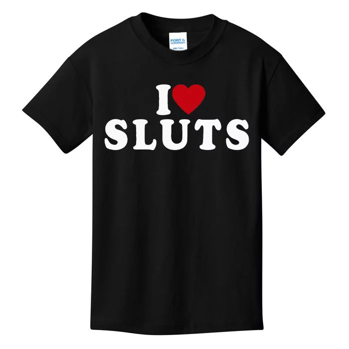 I Love Sluts Heart Kids T-Shirt