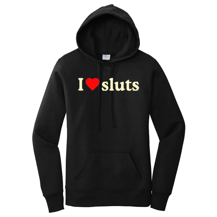 I Love Sluts Women's Pullover Hoodie