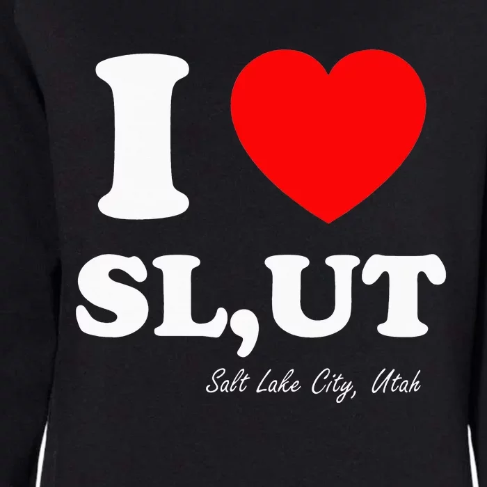 I Love SL UT Salt Lake City Utah Womens California Wash Sweatshirt