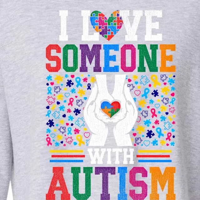 I Love Someone With Autism Autistic Support Meaningful Gift Cropped Pullover Crew