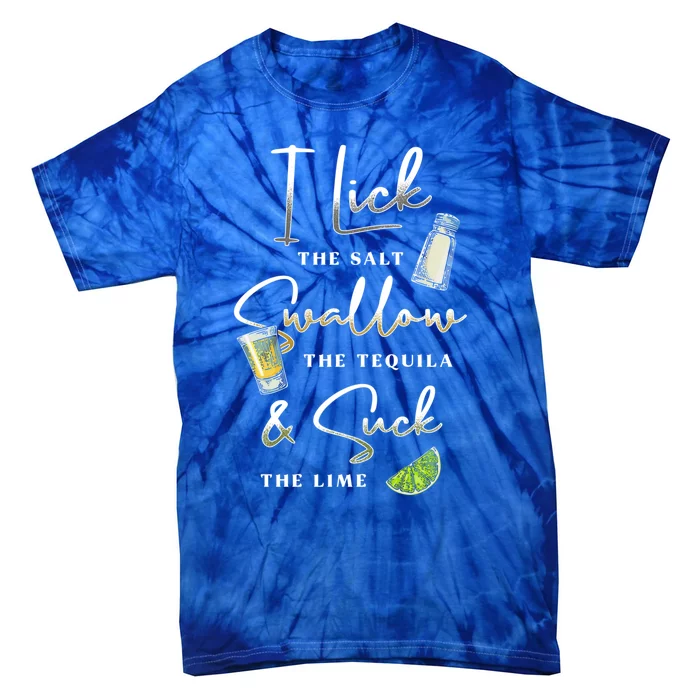 I Lick Salt Swallow Tequila Suck Lime Cinco De Mayo Mexico Gift Tie-Dye T-Shirt