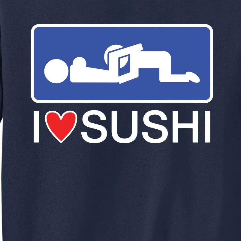 I Love Sushi Adult Tall Sweatshirt