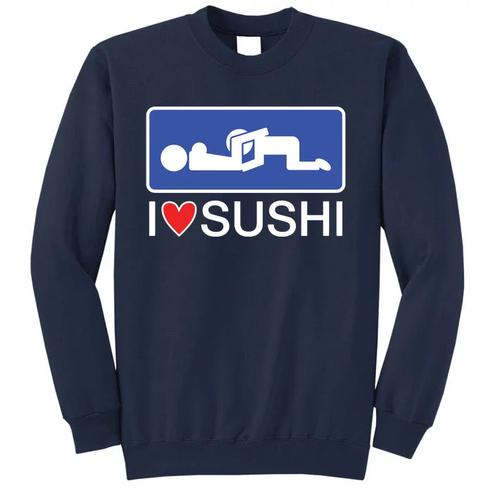 I Love Sushi Adult Tall Sweatshirt