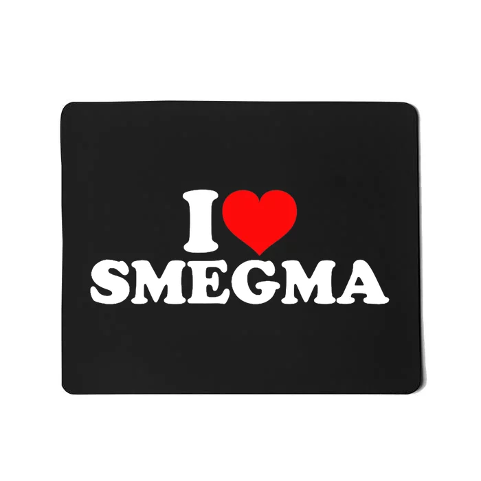 I Love Smegma Mousepad