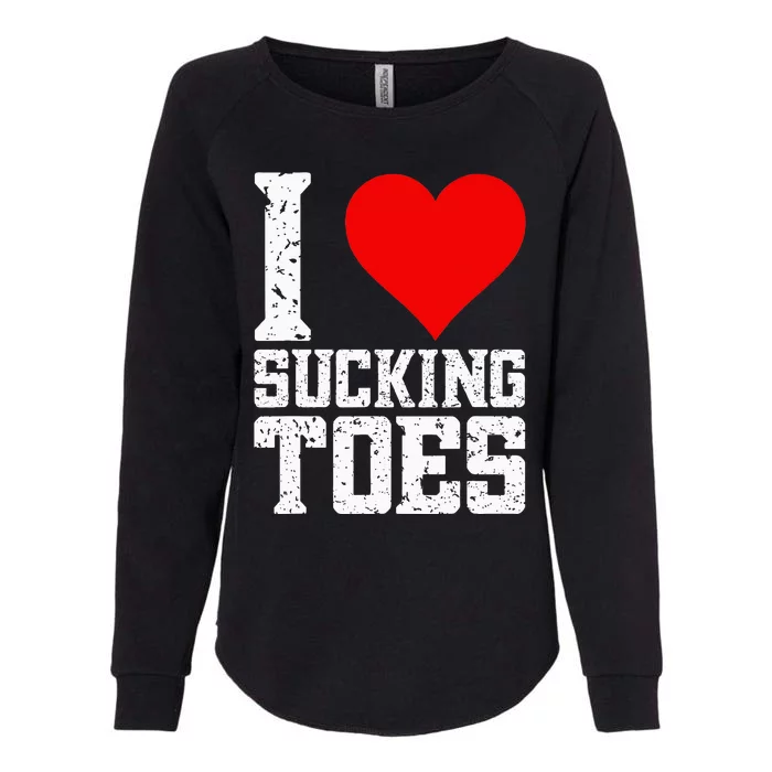 I Love Sucking Toes Funny Embarrassing Funny Airport Womens California Wash Sweatshirt