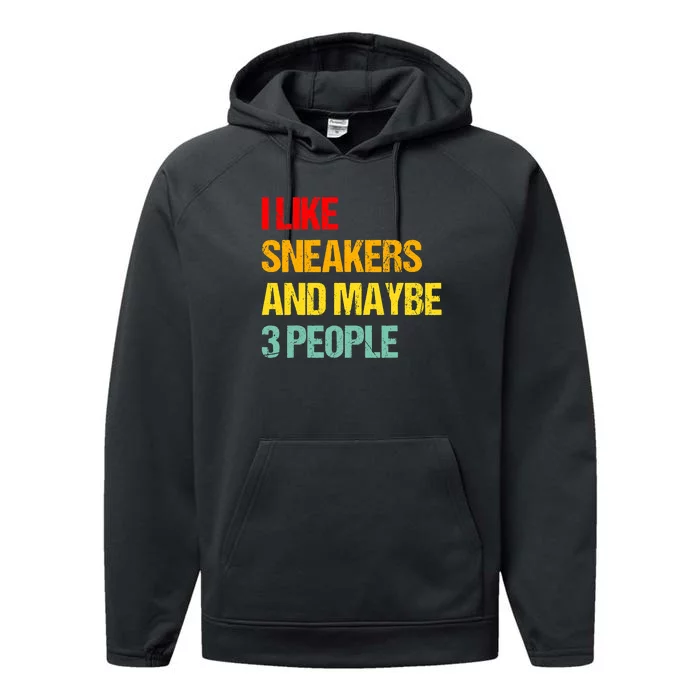 I Like Sneakers And Maybe 3 People Performance Fleece Hoodie