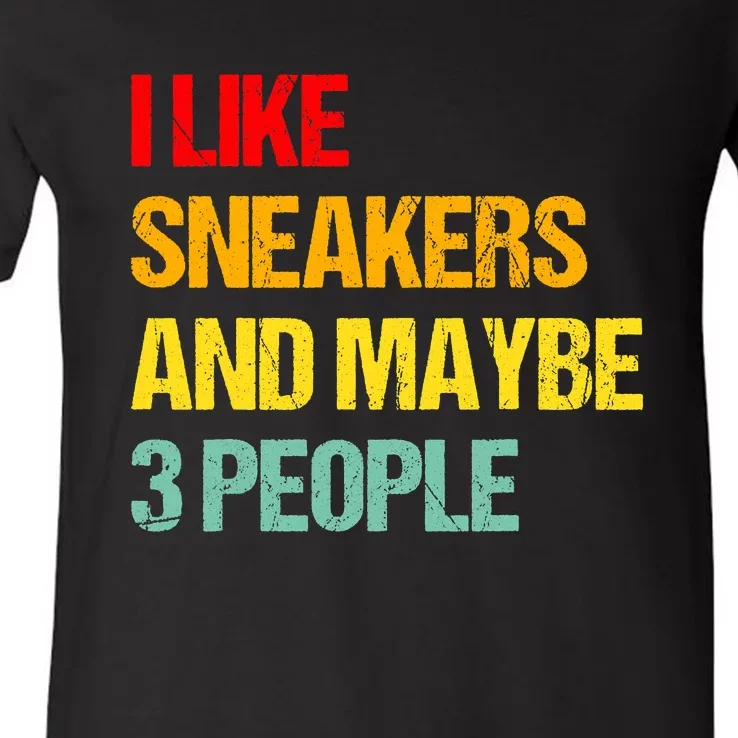 I Like Sneakers And Maybe 3 People V-Neck T-Shirt