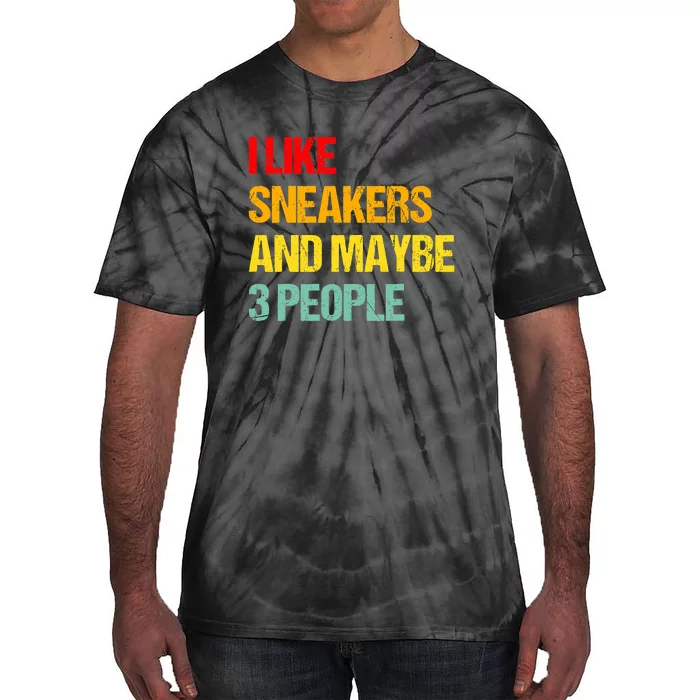 I Like Sneakers And Maybe 3 People Tie-Dye T-Shirt