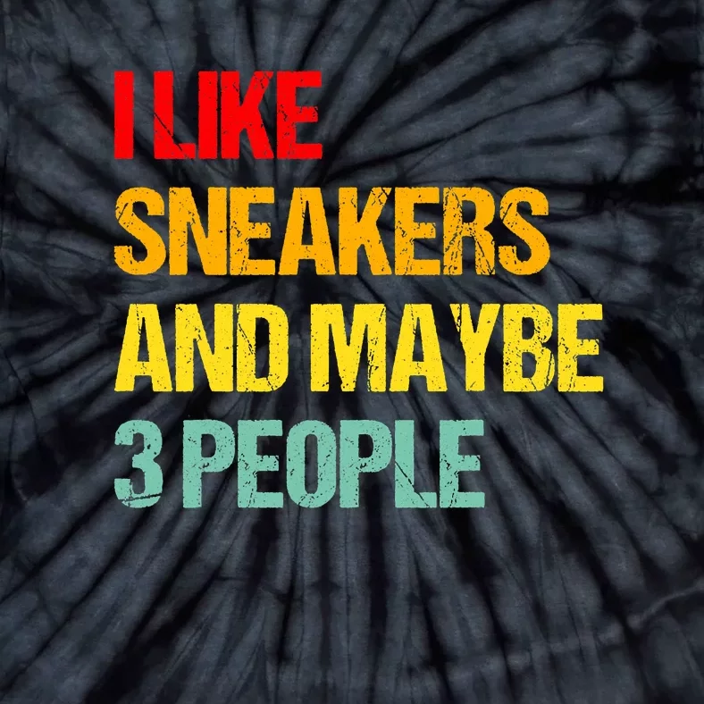 I Like Sneakers And Maybe 3 People Tie-Dye T-Shirt