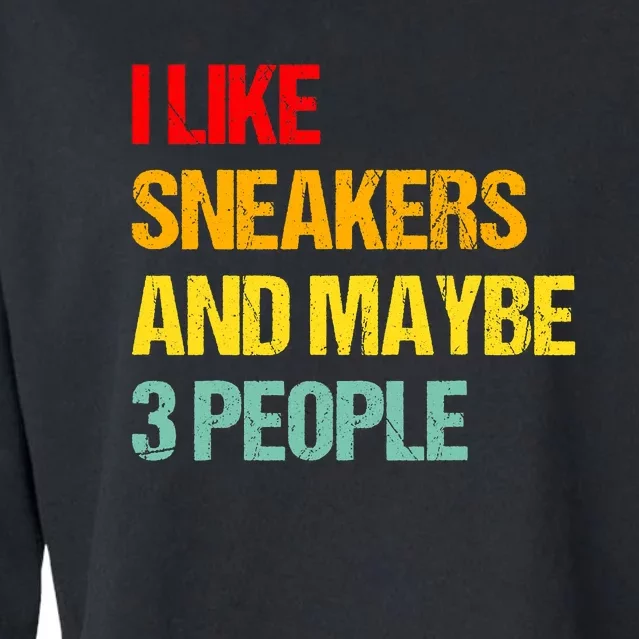 I Like Sneakers And Maybe 3 People Cropped Pullover Crew