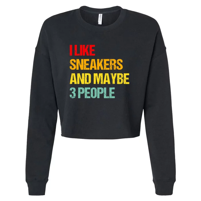 I Like Sneakers And Maybe 3 People Cropped Pullover Crew