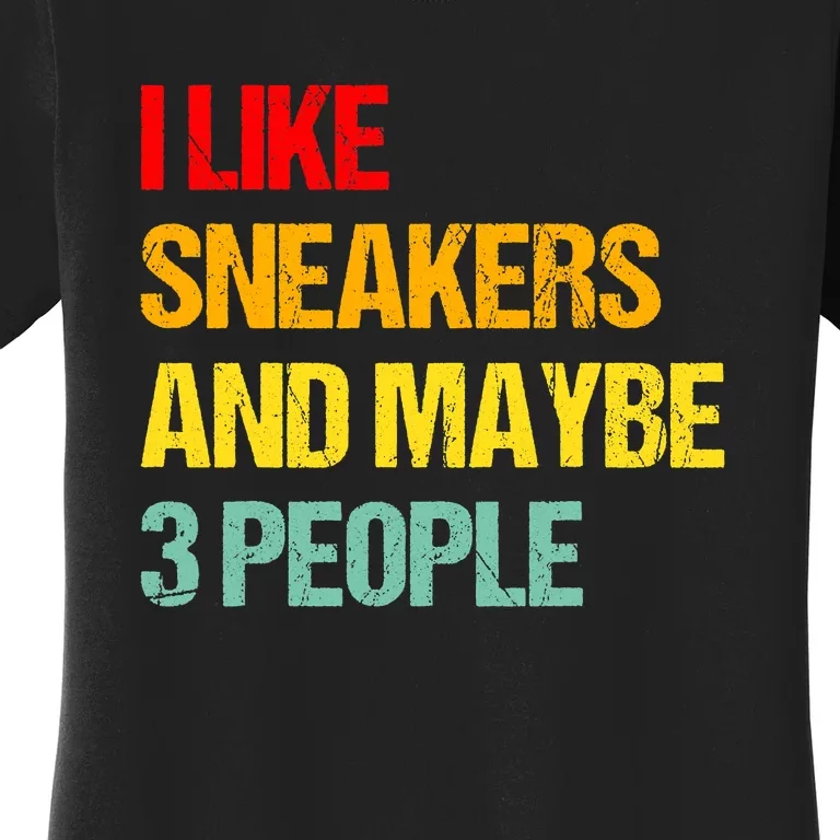 I Like Sneakers And Maybe 3 People Women's T-Shirt