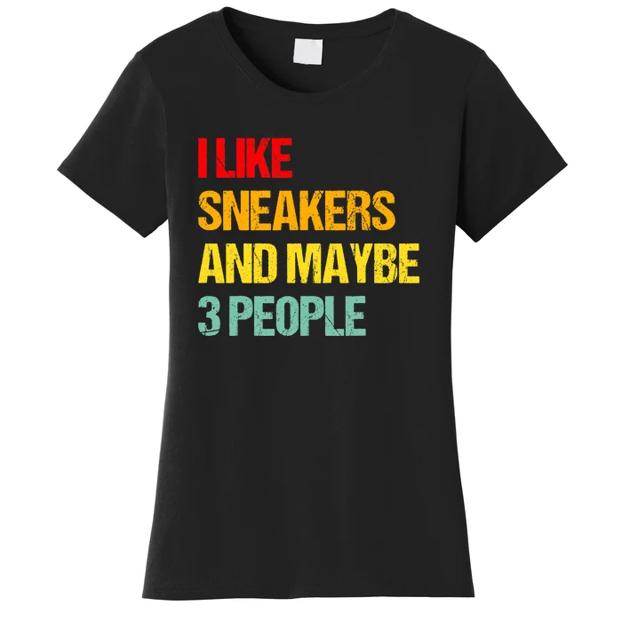 I Like Sneakers And Maybe 3 People Women's T-Shirt