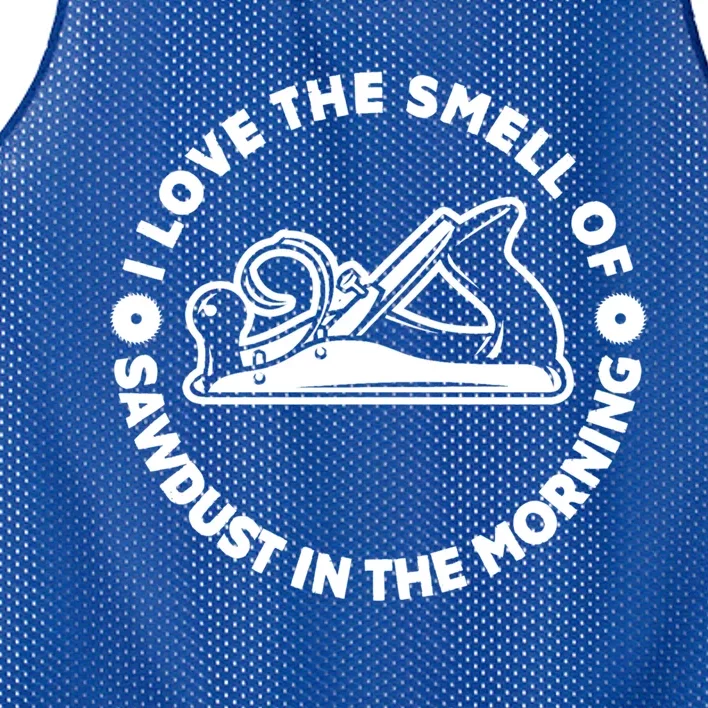 I Love Smell Of Sawdust In Morning Woodworking Gift Carpenter Funny Gift Mesh Reversible Basketball Jersey Tank