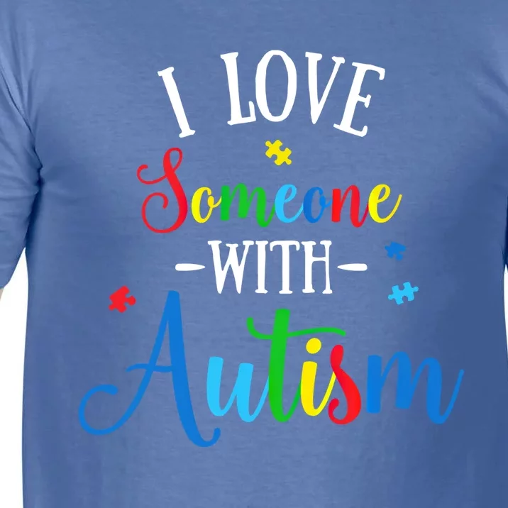 I Love Someone With Autism Awareness Cool Gift Comfort Colors T-Shirt